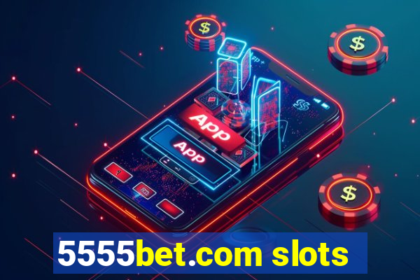 5555bet.com slots